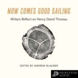 Now Comes Good Sailing Writers Reflect on Henry David Thoreau, Andrew Blauner