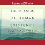 The Meaning of Human Existence, Edward O. Wilson
