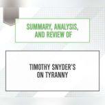 Summary, Analysis, and Review of Timothy Snyder's On Tyranny: Twenty Lessons from the Twentieth Century, Start Publishing Notes