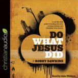 Do What Jesus Did, Robby Dawkins