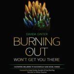 Burning Out Won't Get You There, Davida Ginter