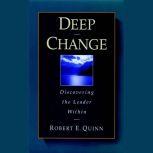 Deep Change Discovering the Leader Within, Robert E. Quinn