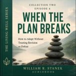 When the Plan Breaks, William R. Stanek