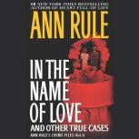 In the Name of Love, Ann Rule