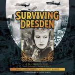 Surviving Dresden A Novel about Life, Death, and Redemption in World War II, James Kirby Martin