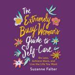 The Extremely Busy Womans Guide to S..., Suzanne Falter