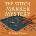 The Stitch Marker Mystery A Cozy Mys..., Hoang Nguyen