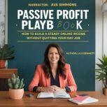 Passive Profit Playbook, Lila Bennett