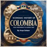 Economic History of Colombia, Anya Solace