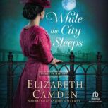 While the City Sleeps, Elizabeth Camden