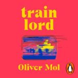 Train Lord, Oliver Mol