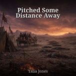 Pitched Some Distance Away, Talia Jones