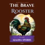The Brave Rooster, Azaleea Stories