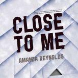 Close to Me, Amanda Reynolds