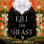 Kill the Beast, Serra Swift
