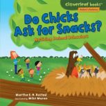 Do Chicks Ask for Snacks?, Martha E. H. Rustad