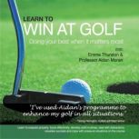 Learn to Win at Golf, Aidan Moran