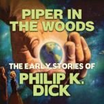 Piper in the Woods, Philip K. Dick