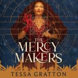 The Mercy Makers, Tessa Gratton