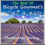 The Best of Bicycle Gourmet's Treasures of France book two, Christopher Strong