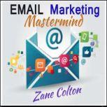 Email Marketing mastermind, Zane Colton