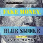 Fake Money, Blue Smoke, Josh Haven