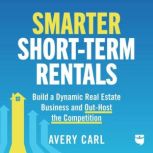 Smarter ShortTerm Rentals, Avery Carl