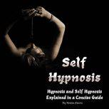 Self-Hypnosis Hypnosis and Self-Hypnosis Explained in a Concise Guide, Norton Ravin