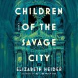 Children of the Savage City, Elizabeth Heider
