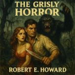 The Grisly Horror, Robert E. Howard