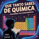 Que Tanto Sabes De Quimica  Evaluemo..., Onofre Quezada