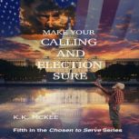 Make Your Calling and Election Sure, K. K. McKee