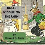 Uncle Wiggly on the Farm, Howard R. Garis
