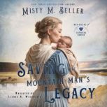 Saving the Mountain Mans Legacy, Misty M. Beller