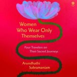 Women Who Wear Only Themselves, Arundhathi Subramaniam