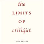 The Limits of Critique, Rita Felski