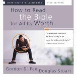 How to Read the Bible for All Its Worth Fourth Edition, Gordon D. Fee