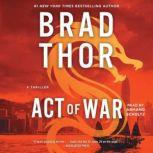 Act of War A Thriller, Brad Thor