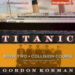 Titanic #2: Collision Course, Gordon Korman