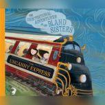 Uncanny Express, The: The Unintentional Adventures of the Bland Sisters, Kara LaReau