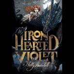 Iron Hearted Violet, Kelly Barnhill