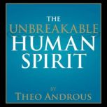 The Unbreakable Human Spirit, Theo Androus