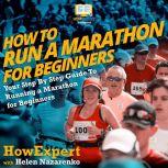 How to Run a Marathon for Beginners Your Step by Step Guide to Running a Marathon for Beginners, HowExpert