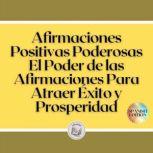 Afirmaciones Positivas Poderosas El ..., LIBROTEKA