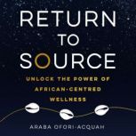 Return to Source, Araba OforiAcquah