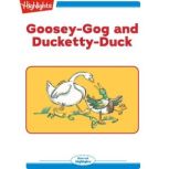 GooseyGog and DuckettyDuck, Joy Cowley