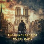 The Hunchback of Notre Dame, Volume 1..., Victor Hugo