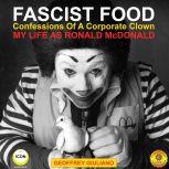 Fascist Food  Confessions of a Corpo..., Geoffrey Giuliano