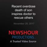 Recent overdose death of son inspires..., PBS NewsHour