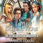 THE SECRET OF THE COSMOGRAPHER Book One of the Time Squatters Series, Jannos Eolou